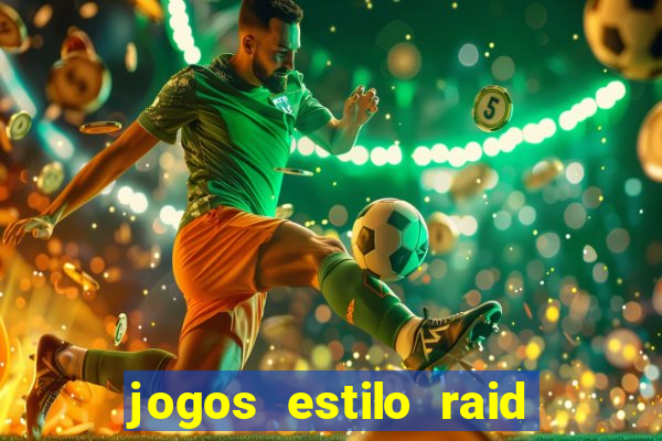 jogos estilo raid shadow legends